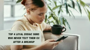 Top 4 Loyal Zodiac Signs Who Never Text Their Ex After A Breakup