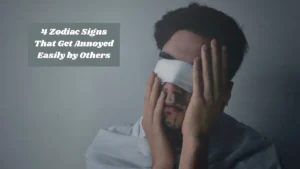 4 Zodiac Signs That Get Annoyed Easily by Others