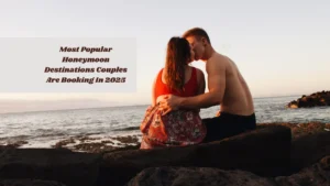 Most Popular Honeymoon Destinations Couples Are Booking In 2025