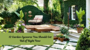12 Garden Eyesores You Should Get Rid of Right Now