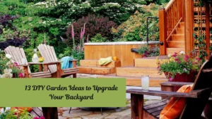 13 DIY Garden Ideas to Upgrade Your Backyard