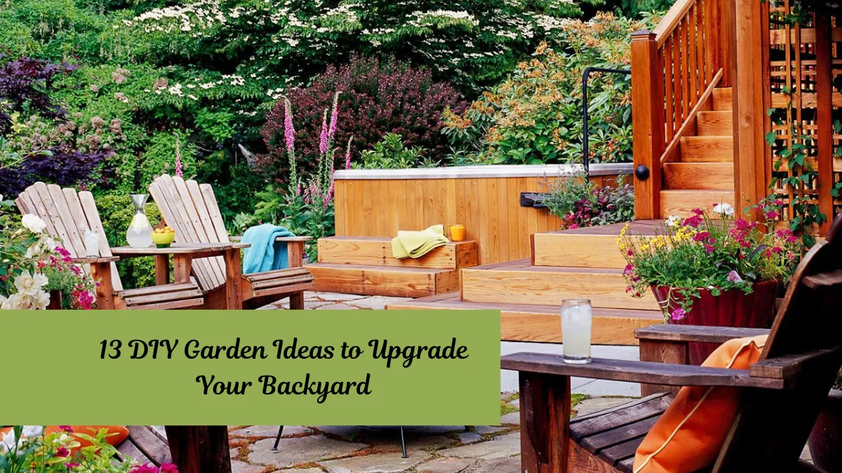 13 DIY Garden Ideas to Upgrade Your Backyard