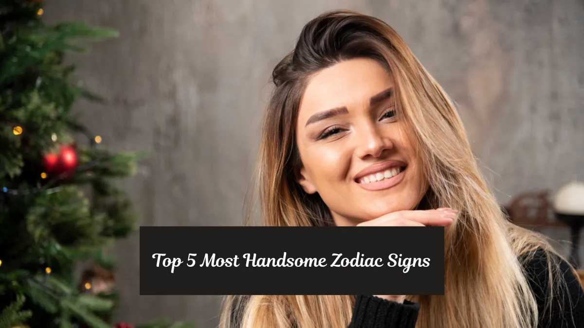 Top 5 Most Handsome Zodiac Signs