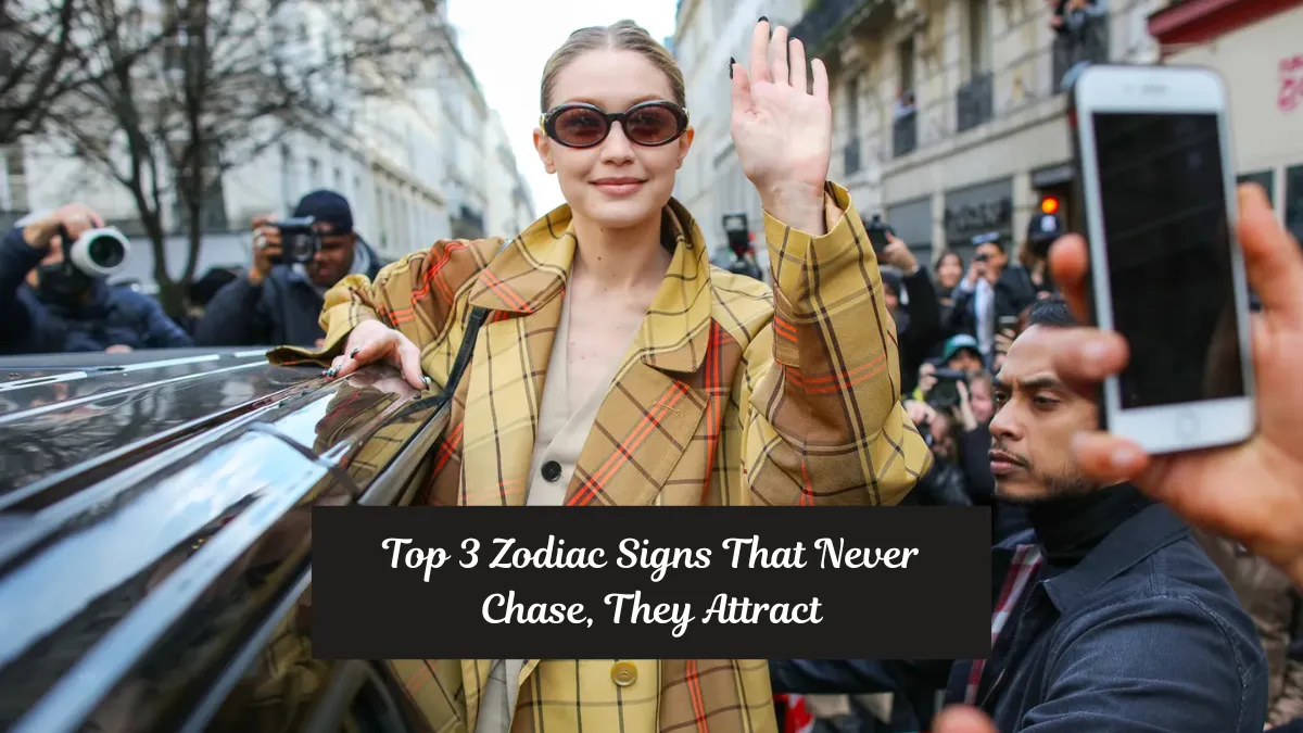 Top 3 Zodiac Signs That Never Chase, They Attract