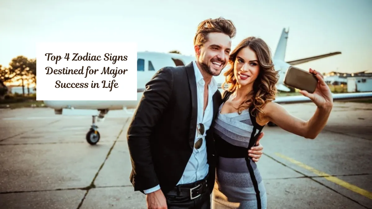 Top 4 Zodiac Signs Destined for Major Success in Life