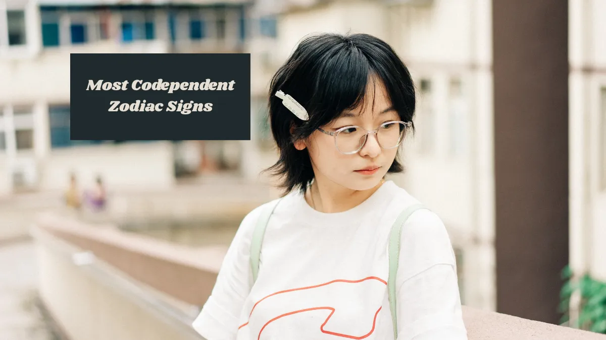 5 Most Codependent Zodiac Signs